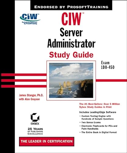 CIW:Server Administrator Study Guide Exam 1D0-450 (With CD-ROM) (9780782140859) by Stanger, James; Grayson, Alan; Stanger, James Ph.D