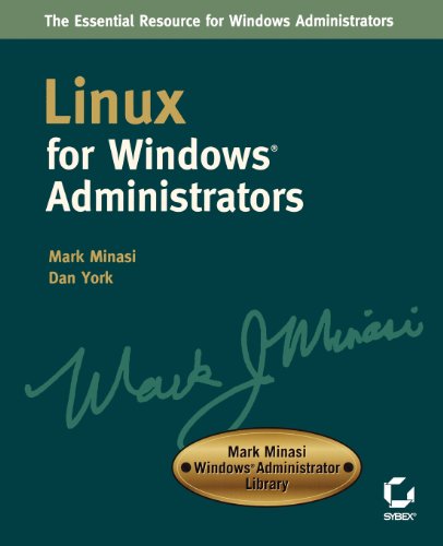 Linux for Windows Administrators (Mark Minasi Windows Administrator Library) (9780782141191) by Minasi, Mark; York, Dan