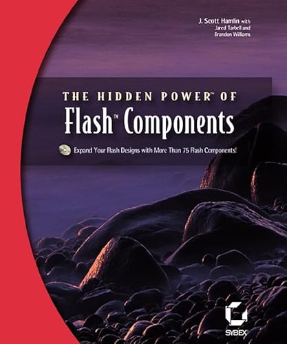 The Hidden Power of Flash Components (9780782142105) by Hamlin, J. Scott; Tarbell, Jared; Williams, Brandon