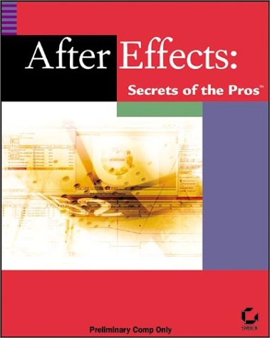 After Effects: Secrets of the Pros (9780782142563) by Barrett, David; Al., Et; Sybex