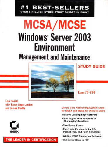 MCSA/MCSE: Windows Server 2003 Environment Management and Maintenance Study Guide (70-290) (9780782142600) by Donald, Lisa; London, Suzan Sage; Chellis, James