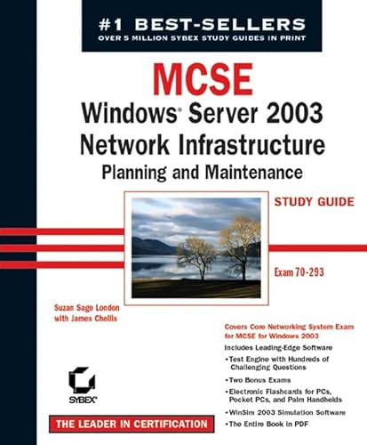 MCSE: Windows Server 2003 Network Infrastructure Planning and Maintenance Study Guide (70-293) (9780782142624) by London, Susan Sage; Chellis, James; Chacon, Michael; Sheltz, Matt