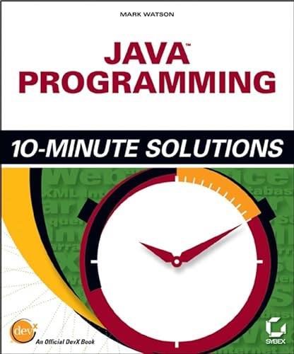 Java Programming 10-Minute Solutions (9780782142853) by Watson, Mark; Sybex