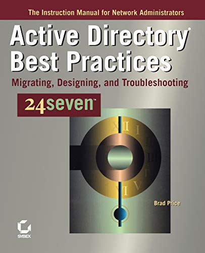 Active Directory Best Practices 24seven: Migrating, Designing, and Troubleshooting (9780782143058) by Price, Brad; Foust, Mark; Sybex