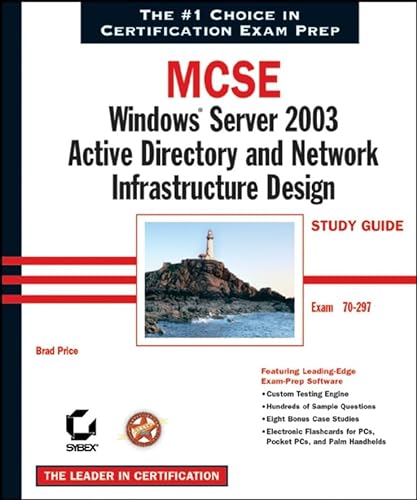 MCSE: Windows Server 2003 Active Directory and Network Infrastructure Design Study Guide (70-297) (9780782143218) by Price, Brad; Sybex