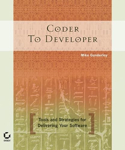 Coder to Developer: Tools and Strategies for Delivering Your Software (9780782143270) by Gunderloy, Mike; Sybex