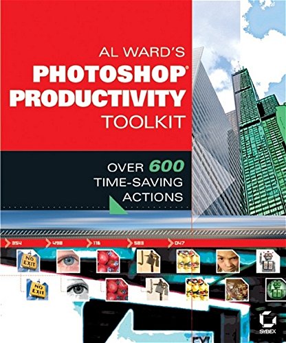 Imagen de archivo de Al Ward's Photoshop Productivity Toolkit: Over 600 Time-Saving Actions a la venta por Hastings of Coral Springs