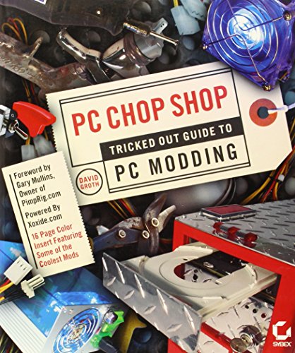 Stock image for PC Chop Shop: Tricked Out Guide to PC Modding for sale by Decluttr