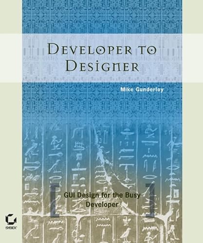Developer to Designer: GUI Design for the Busy Developer (9780782143614) by Gunderloy, Mike