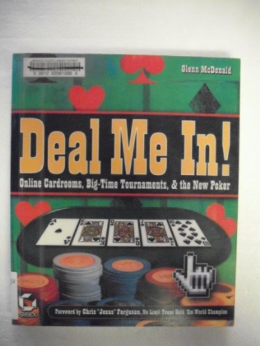 Deal Me In! Online Cardrooms, Big Time Tournaments, and The New Poker (9780782143645) by McDonald, Glenn