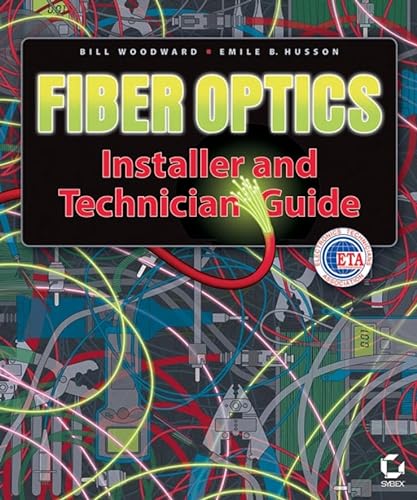 Fiber Optics Installer and Technician Guide (9780782143904) by Woodward, Bill; Husson, Emile B.