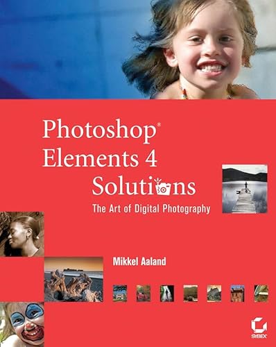 Stock image for Photoshop Elements 4 Solutions: The Art of Digital Photography for sale by Bookoutlet1