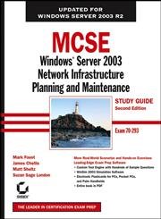 9780782144505: MCSE Windows Server 2003 Network Infrastructure Planning and Maintenance Study Guide: Exam 70–293