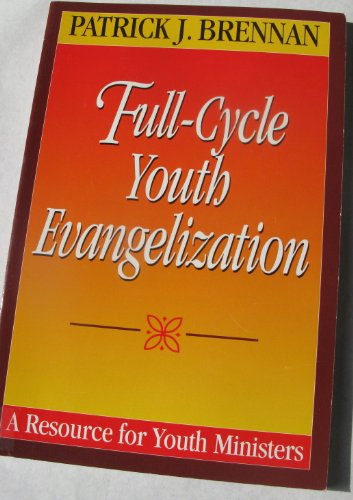 Stock image for Full-Cycle Youth Envangelization Brennan, Patrick for sale by Turtlerun Mercantile