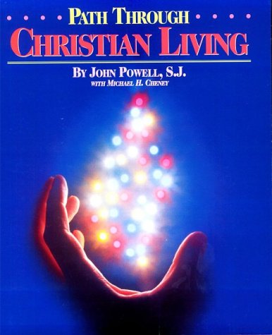 Path Through Christian Living (9780782904512) by Powell, John; Cheney, Michael H.