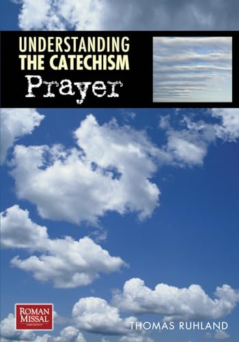 Stock image for Understanding the Catechism: Prayer for sale by Better World Books: West