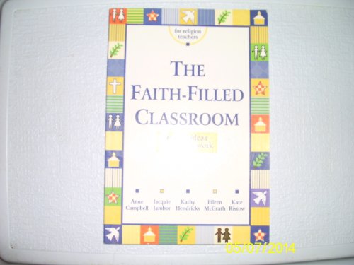 Beispielbild fr Faith Filled Classroom: Top 10 Ideas That Really Work zum Verkauf von Once Upon A Time Books