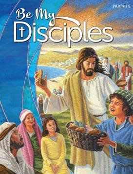 Beispielbild fr Be My Disciples, Grade Two, Parish Edition (Copyright 2013, 288 Pages) zum Verkauf von Better World Books