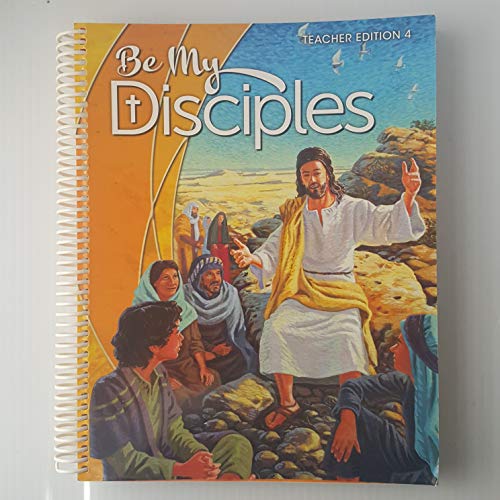 Stock image for Be My Disciples Teacher Edition 4 for sale by ThriftBooks-Dallas