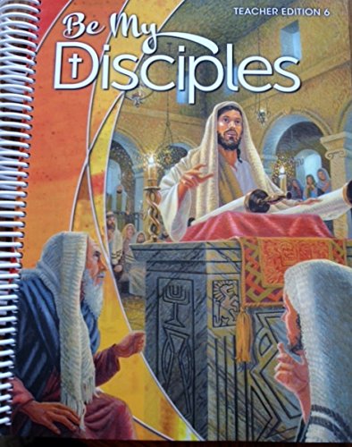 Stock image for Be My Disciples Teacher Edition 6 for sale by Goodwill