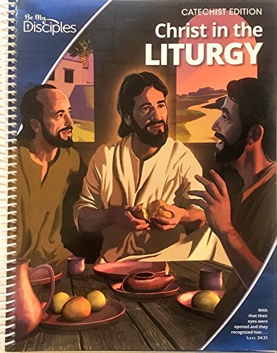 Stock image for Christ in the Liturgy - Catechist Edition - 2014 printing for sale by HPB-Red