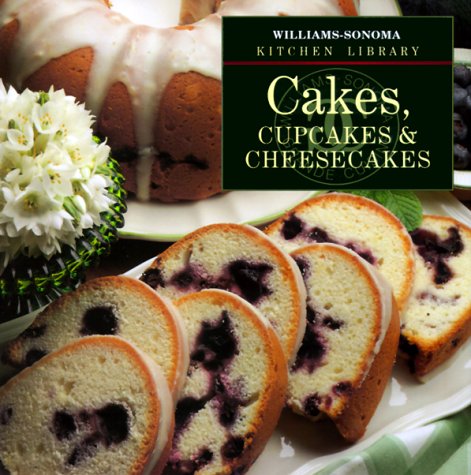 Imagen de archivo de Cakes, Cupcakes & Cheesecakes (Williams-Sonoma Kitchen Library) a la venta por Gulf Coast Books