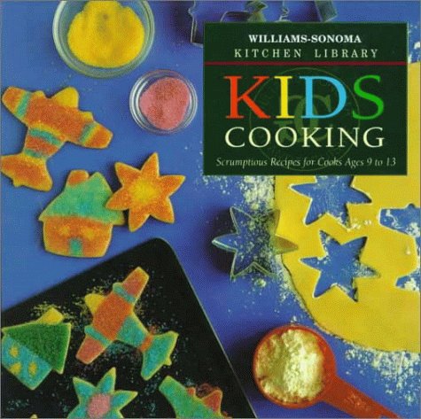 Imagen de archivo de Kids Cooking: Scrumptious Recipes for Cooks Ages 9 to 13 (Williams Sonoma Kitchen Library) a la venta por Gulf Coast Books