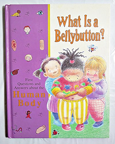 Beispielbild fr What Is a Bellybutton?: First Questions and Answers About the Human Body zum Verkauf von Wonder Book