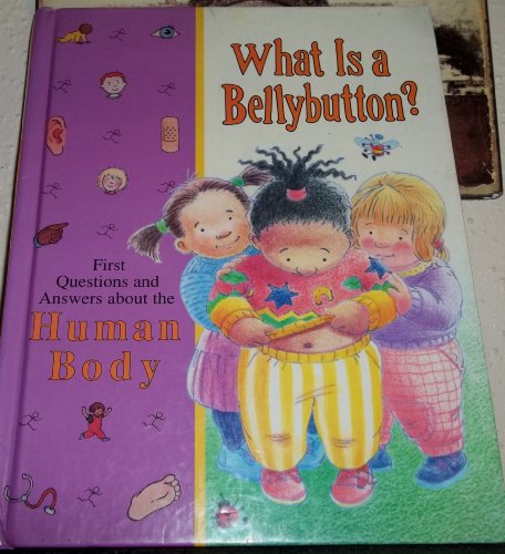 Stock image for What Is a Bellybutton?: First Questions and Answers about the Human Body for sale by ThriftBooks-Dallas