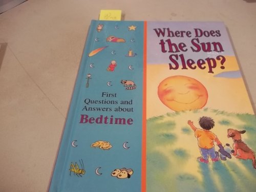 Beispielbild fr Where Does the Sun Sleep?: First Questions and Answers About Bedtime (Time-Life Library of First Questions and Answers) zum Verkauf von SecondSale