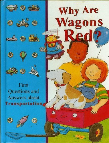 Beispielbild fr Why Are Wagons Red? (Time-Life Library of First Questions and Answers About Transportation) zum Verkauf von Wonder Book