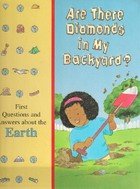 Beispielbild fr Are There Diamonds in My Backyard? (First Questions and Answers About the Earth) zum Verkauf von Wonder Book