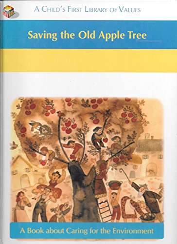 Stock image for Saving the Old Apple Tree (A Childs First Library of Values) for sale by Wonder Book