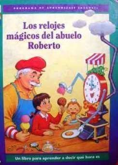 9780783535043: Los Relojes Magicos Del Abuelo Roberto: Robertos Magical Clocks