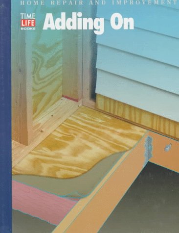 Adding on (HOME REPAIR AND IMPROVEMENT (UPDATED SERIES))