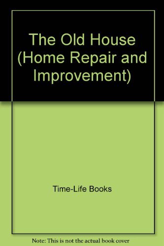 Stock image for The Old House (HOME REPAIR AND IMPROVEMENT (UPDATED SERIES)) for sale by Ergodebooks