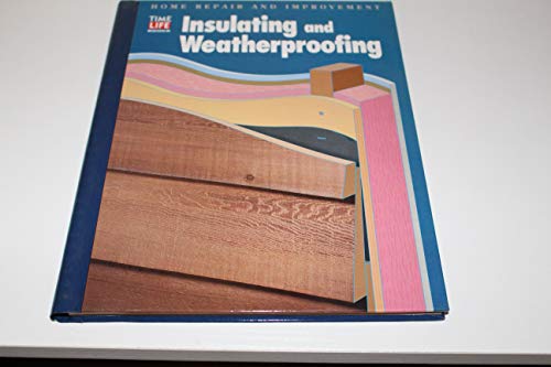 Stock image for Insulating and Weatherproofing for sale by Better World Books
