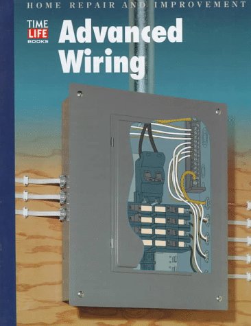 Stock image for Advanced Wiring (Home Repair and Improvement, Updated Series) for sale by Hippo Books