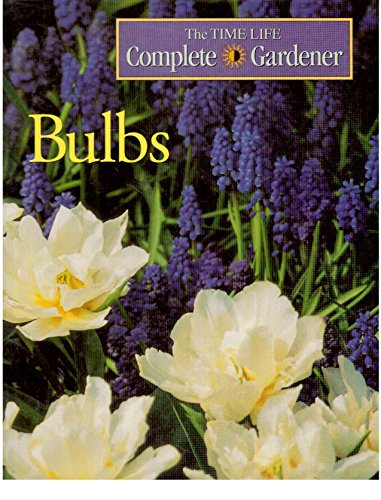 Stock image for Bulbs: Complete Gardener (Time-life Complete Gardener) for sale by Once Upon A Time Books