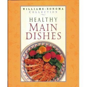 Stock image for Healthy Main Dishes (WILLIAMS SONOMA HEALTHY COLLECTION) for sale by SecondSale