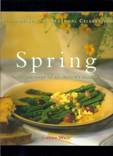 Stock image for Spring: Recipes Inspired by Nature's Bounty (Williams-Sonoma Seasonal Celebration) for sale by SecondSale