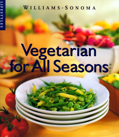 Beispielbild fr Vegetarian for All Seasons (Williams-Sonoma Lifestyles) zum Verkauf von Wonder Book
