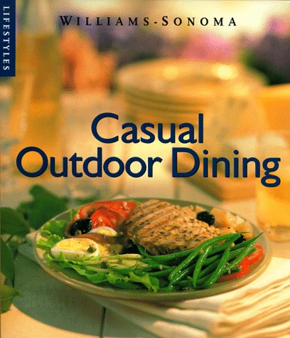 Imagen de archivo de Casual Outdoor Dining (Williams-Sonoma Lifestyles , Vol 9, No 20) a la venta por SecondSale