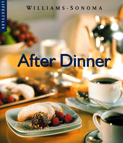 Imagen de archivo de After Dinner (Williams-Sonoma Lifestyles , Vol 4) a la venta por HPB-Emerald