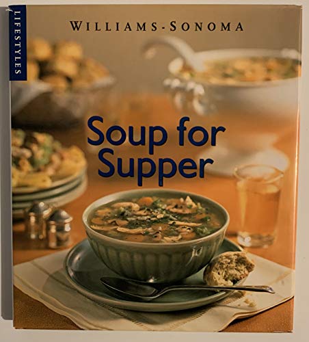 Imagen de archivo de Williams-Sonoma Soup for Supper a la venta por Your Online Bookstore
