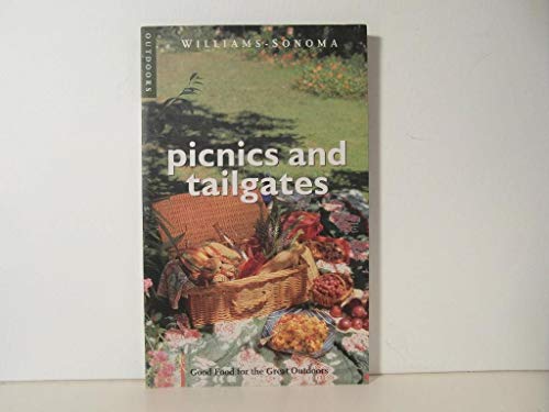 Beispielbild fr Picnics & Tailgates: Good Food for the Great Outdoors (Williams-sonoma Outdoors) zum Verkauf von Wonder Book