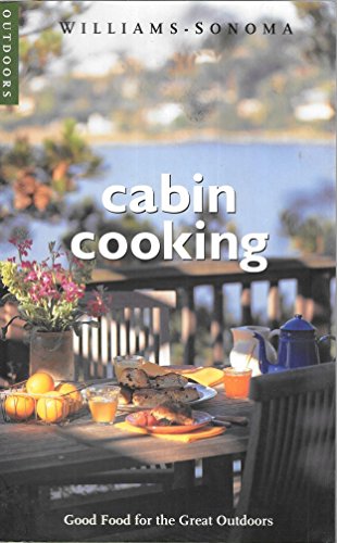Imagen de archivo de Cabin Cooking : Good Food for the Great Outdoors a la venta por Better World Books