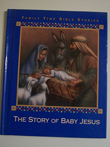 Imagen de archivo de The Story of Baby Jesus (Family Time Bible Stories) a la venta por Wonder Book