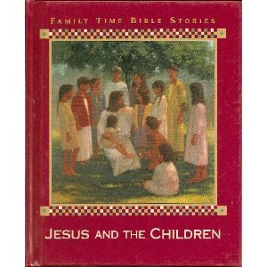 Beispielbild fr Jesus and the Children (Family Time Bible Stories) zum Verkauf von Wonder Book