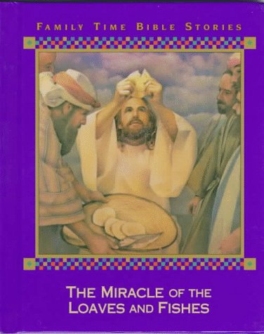 Stock image for The Miracle of the Loaves and Fishes (Family Time Bible Stories) for sale by SecondSale